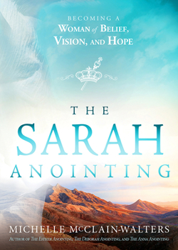 Paperback The Sarah Anointing: Becoming a Woman of Belief, Vision, and Hope Book