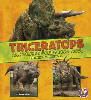 Triceratops and Other Horned Dinosaurs - Book  of the Dinosaur Fact Dig: The Need-to-Know Facts