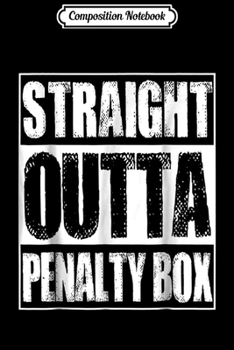 Composition Notebook: Vintage Straight Outta Penalty Box Gift  Journal/Notebook Blank Lined Ruled 6x9 100 Pages