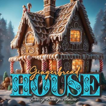 Paperback Gingerbread Houses Coloring Book for Adults: Gingerbread House Coloring Book for adults grayscale Christmas Coloring Book Grayscale Book