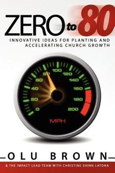 Paperback Zero to 80: Innovative Ideas for Planting and Accelerating Church Growth Book