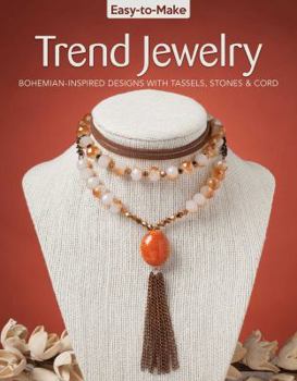 Paperback Easy-To-Make Trend Jewelry: Bohemian-Inspired Designs with Tassels, Stones & Cord Book