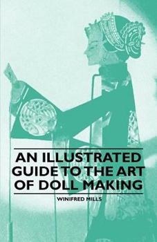 Paperback An Illustrated Guide to the Art of Doll Making Book