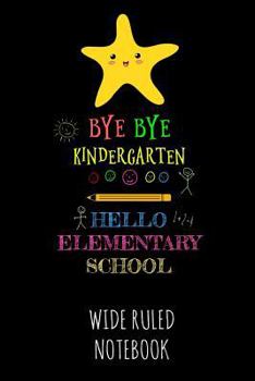 Paperback Bye Bye Kindergarten Hello Elementary: Wide Ruled Notebook for School - Black Book