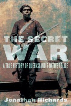 Paperback The Secret War: A True History of Queensland's Native Police Book