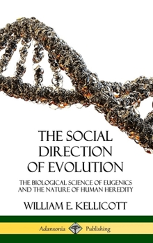 Hardcover The Social Direction of Evolution: The Biological Science of Eugenics and the Nature of Human Heredity (Hardcover) Book