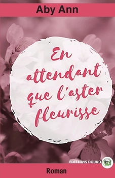 Paperback En attendant que l'aster fleurisse [French] Book