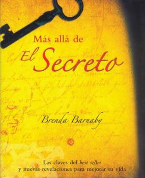 Hardcover Mas Alla de El Secreto: Las Claves del Best Seller y Nuevas Revelaciones Para Mejorar Tu Vida Book
