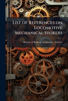 Paperback List of References on Locomotive Mechanical Stokers Book