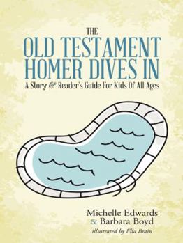 Paperback The Old Testament: Homer Dives In; A Story & Reader's Guide For Kids Of All Ages Book