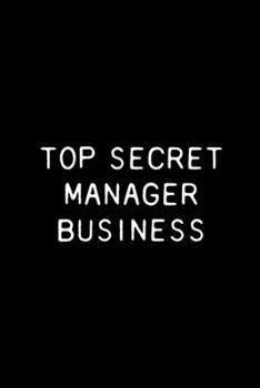 Top Secret Manager Business: Funny Office Notebook / Journal 6x9 With 110 Blank Ruled Pages