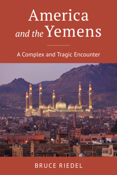 Hardcover America and the Yemens: A Complex and Tragic Encounter Book