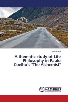 Paperback A thematic study of Life Philosophy in Paulo Coelho's "The Alchemist" Book