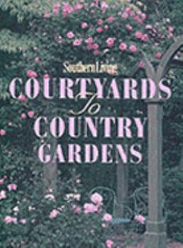 Hardcover Southern Living Courtyards to Country Gardens Book
