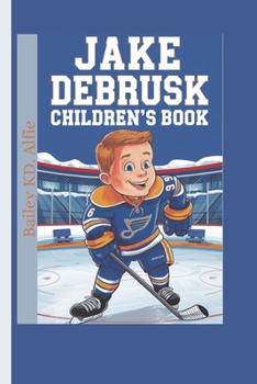Paperback Jake DeBrusk Children's Book: Chasing Dreams, Scoring Goals, and Never Giving Up Book