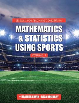 Paperback Lessons for Teaching Concepts in Mathematics and Statistics Using Sports, Volume 1 Book