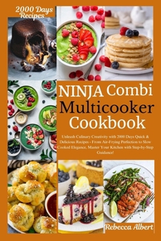 Paperback Ninja Combi Multicooker Cookbook: Unleash Culinary Creativity with 2000 Days Quick & Delicious Recipes - From Air-Frying Perfection to Slow Cooked Ele [Large Print] Book