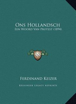 Hardcover Ons Hollandsch: Een Woord Van Protest (1894) [Dutch] Book