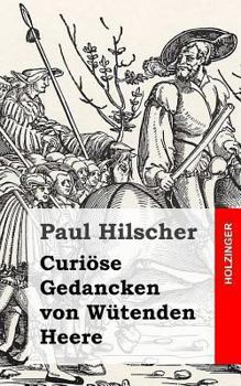 Paperback Curiöse Gedancken von Wütenden Heere [German] Book