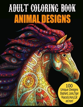 Paperback Adult Coloring Book Animal Designs: 100 Beautiful Animals Designs for Stress Relieving Designs to Color, Fun and relaxing Animal Coloring Book for Adu Book