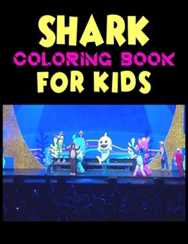 Shark Coloring Book For kids: Cute Shark Coloring Books for Girls Boys Kids and Anyone Who Loves Baby Shark