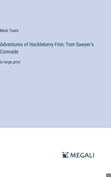 Hardcover Adventures of Huckleberry Finn; Tom Sawyer's Comrade: in large print Book