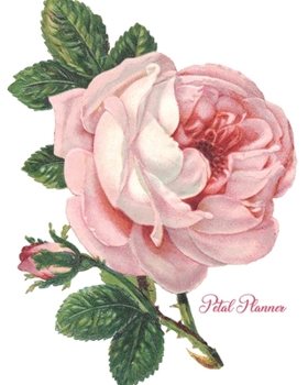 Petal Planner: Habit Tracker, Budget, Bill Tracker And Password Page Planner Undated Weekly & Monthly Calendar Organizer With Blush Pink Rose Floral Cover