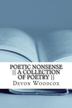 Paperback Poetic Nonsense -- A Collection of Poetry -- Book