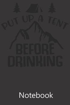 Put Up A Tent Before Drinking: Blank Lined Notebook Funny Birthday Gifts,To Do Lists, Notepad, Christmas Halloween Gift