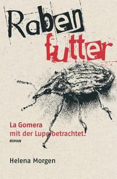 Paperback Rabenfutter: La Gomera mit der Lupe betrachtet [German] Book