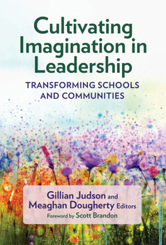 Hardcover Cultivating Imagination in Leadership: Transforming Schools and Communities Book