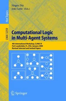 Paperback Computational Logic in Multi-Agent Systems: 4th International Workshop, Clima IV, Fort Lauderdale, Fl, Usa, January 6-7, 2004, Revised Selected and In Book