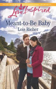 Meant-to-Be Baby: A Fresh-Start Family Romance - Book #1 of the Rocky Mountain Haven