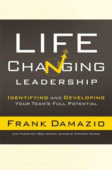 Paperback Life-Changing Leadership: Identifying and Developing Your Team's Full Potential Book