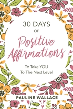 Paperback 30 Days of Positive Affirmations to Take You to the Next Level Book