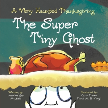 Paperback The Super Tiny Ghost: A Very Haunted Thanksgiving Book