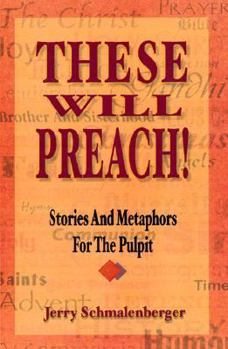 Paperback These Will Preach!: Stories and Metaphors for the Pulpit Book