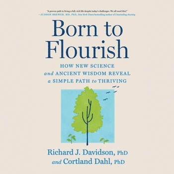 Born to Flourish: New Science Reveals the Four Practices of Thriving