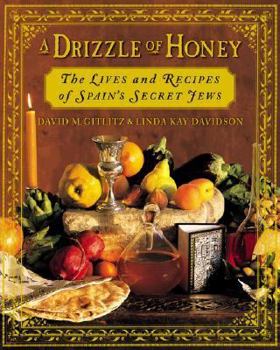 Hardcover A Drizzle of Honey: The Life and Recipes of Spain's Secret Jews Book