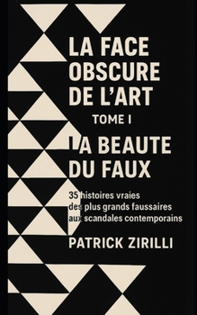 Paperback La Face obscure de l'Art: Volume I - La Beauté du Faux [French] Book
