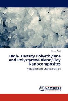 Paperback High- Density Polyethylene and Polystyrene Blend/Clay Nanocomposites Book