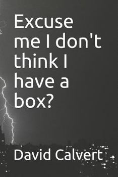 Paperback Excuse Me I Don't Think I Have a Box? Book