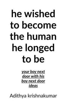 Paperback He wished to become the human he longed to be Book