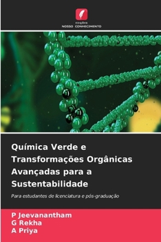 Paperback Química Verde e Transformações Orgânicas Avançadas para a Sustentabilidade (Portuguese Edition) [Portuguese] Book