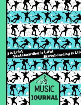Skateboarding Is Life!  (MUSIC JOURNAL): Skateboarding Figure Pattern Music Novelty Gift: Skateboard Songwriting Music Journal for Boys, Teens, Men