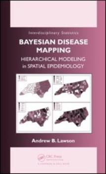 Hardcover Bayesian Disease Mapping: Hierarchical Modeling in Spatial Epidemiology Book