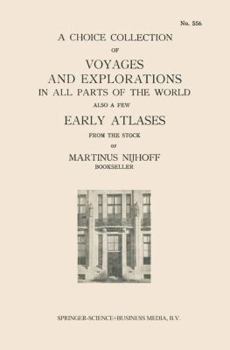 Paperback A Choice Collection of Voyages and Explorations in All Parts of the World Also a Few Early Atlases: From the Stock of Martinus Nijhoff Bookseller Book