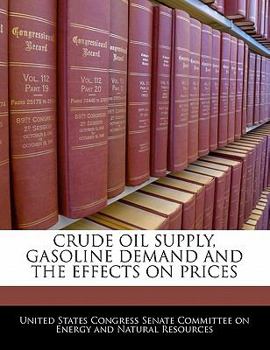 Paperback Crude Oil Supply, Gasoline Demand and the Effects on Prices Book