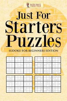 Paperback Just For Starters Puzzles: Sudoku for Beginners Edition Book
