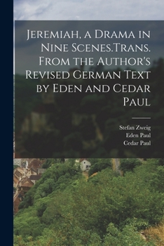 Paperback Jeremiah, a Drama in Nine Scenes.Trans. From the Author's Revised German Text by Eden and Cedar Paul Book